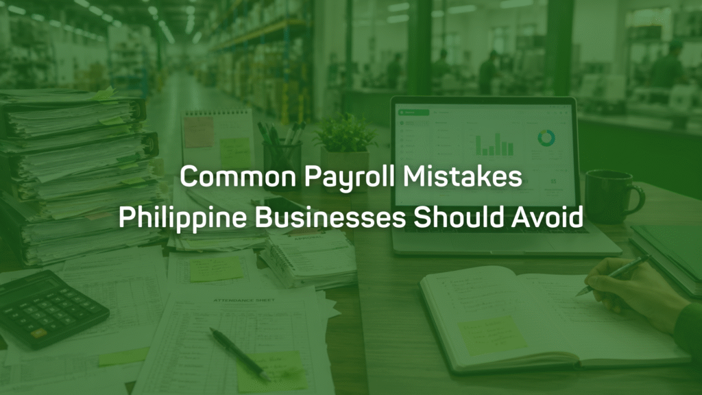 Common Payroll Mistakes Philippine Businesses Should Avoid